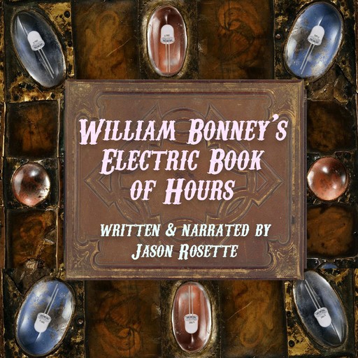 William Bonney's Electric Book of Hours, Jason Rosette