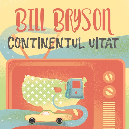 Continentul uitat. America micilor oraşe, Bill Bryson