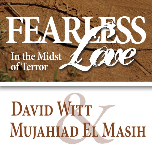 Fearless Love in the Midst of Terror, David Witt, Mujahid El Masih
