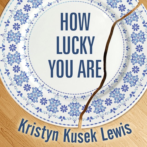 How Lucky You Are, Kristyn Kusek Lewis