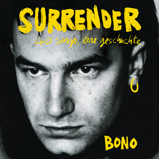 Surrender - 40 Songs, eine Geschichte (Ungekürzte Lesung), Bono