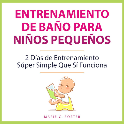 Entrenamiento de Baño para Niños Pequeños, Marie C. Foster