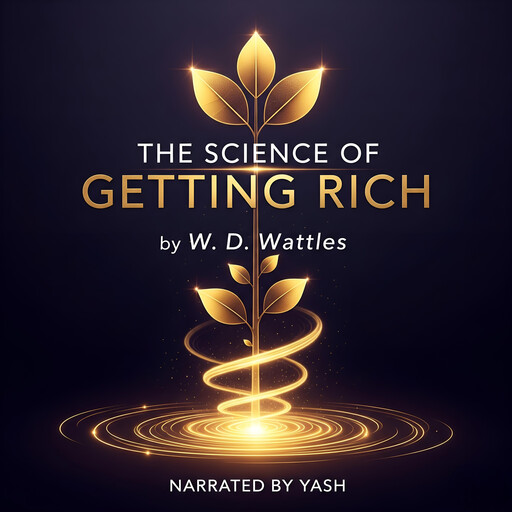 The Science of Getting Rich, W.D. Wattles