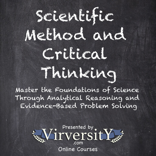 Scientific Method and Critical Thinking, Virversity Online Courses