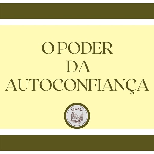 O poder da autoconfiança, LIBROTEKA, MENTES LIBRES LLC