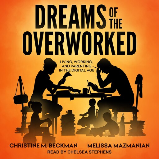 Dreams of the Overworked, Christine M. Beckman, Melissa Mazmanian