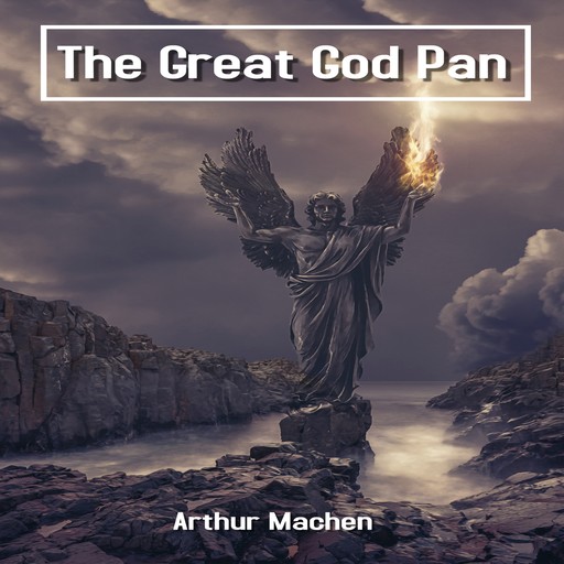 The Great God Pan (Unabridged), Arthur Machen