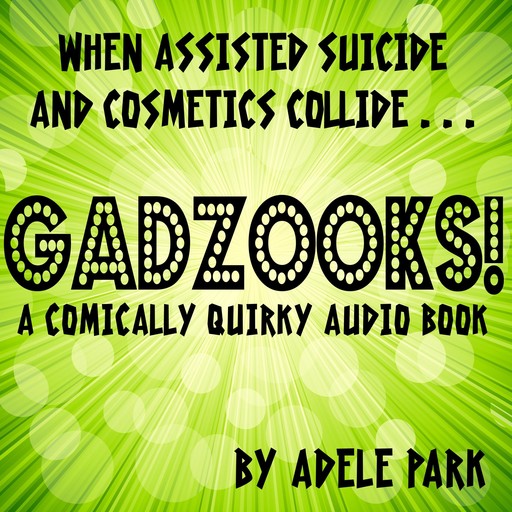 Gadzooks! A Comically Quirky Audio Book, Adele Park