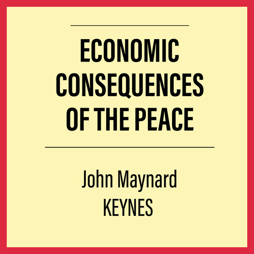 The Economic Consequences of the Peace, John Maynard Keynes