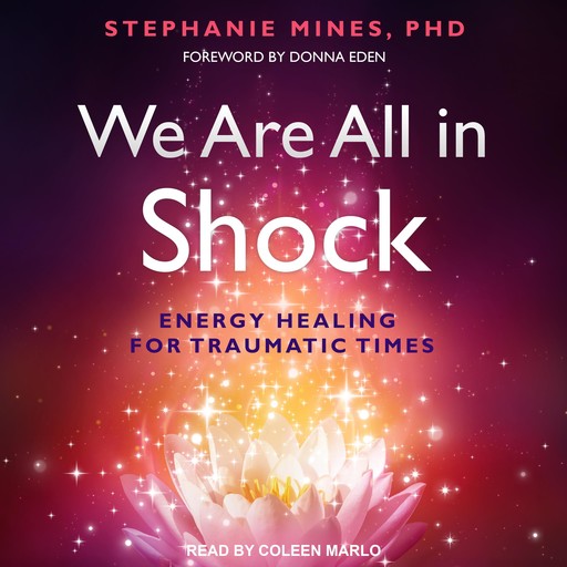 We Are All in Shock, Donna Eden, Stephanie Mines