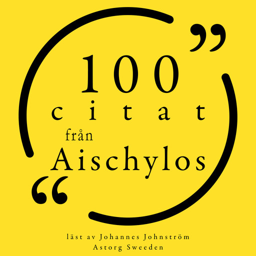 100 citat från Aeschylus, Aeschylus