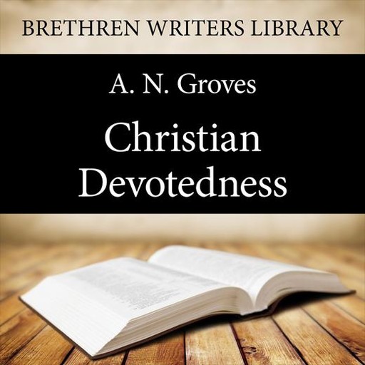 Christian Devotedness, A.N. Groves