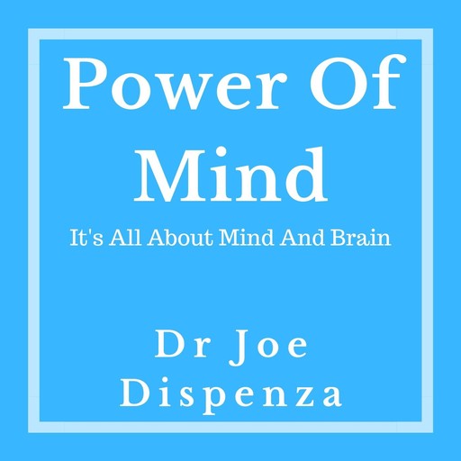 The Power Of Mind, Joe Dispenza
