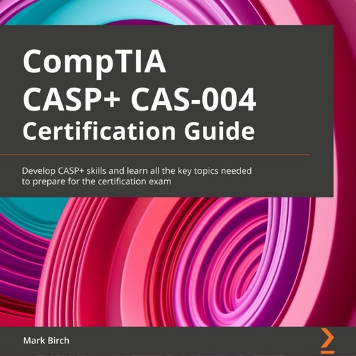 CompTIA CASP+ CAS-004 Certification Guide, Mark Birch