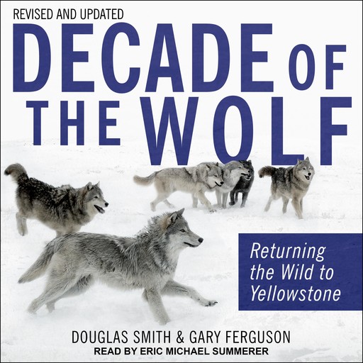 Decade of the Wolf, Revised and Updated, Douglas Smith, Gary Ferguson