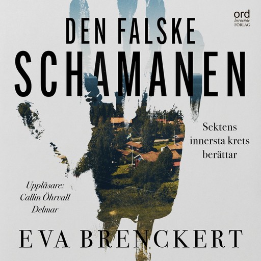 Den falske schamanen: Sektens innersta krets berättar, Eva Brenckert
