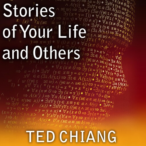 Stories of Your Life and Others, Ted Chiang