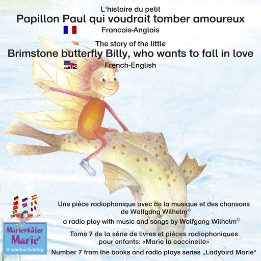 L'histoire du petit Papillon Paul qui voudrait tomber amoureux. Francais-Anglais / A story of the little brimstone butterfly Billy, who wants to fall in love. French-English, Wolfgang Wilhelm