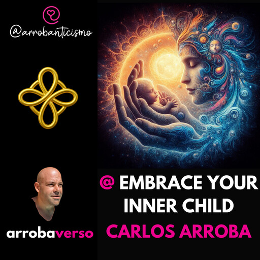 @ EMBRACE YOUR INNER CHILD, Carlos Arroba