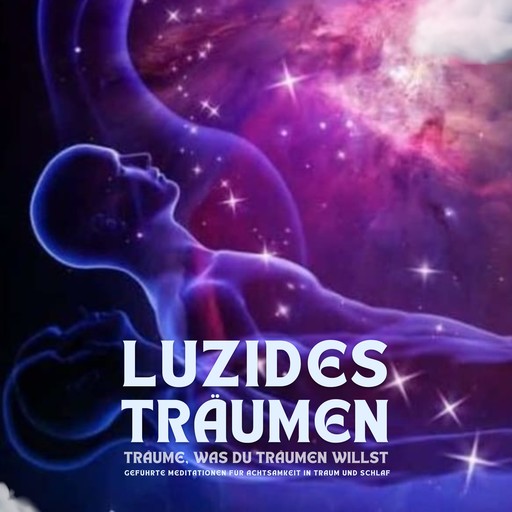 Luzides Träumen: Träume, was du träumen willst, Stephan Müller, Patrick Lynen