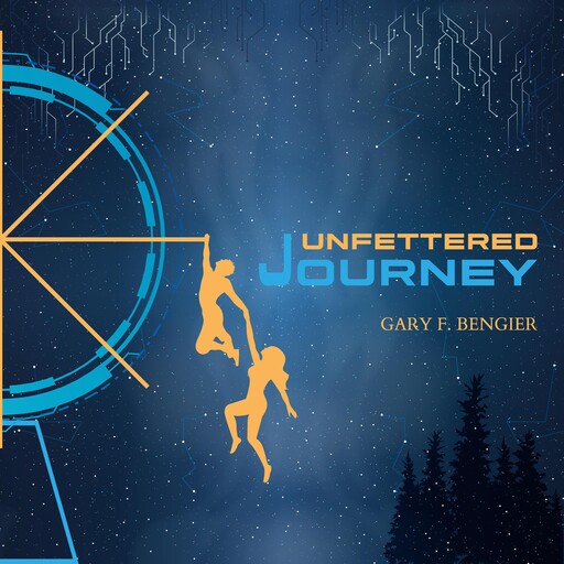 Unfettered Journey, Gary F. Bengier