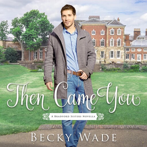 Then Came You, Becky Wade