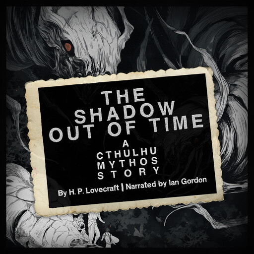 The Shadow Out of Time: A Cthulhu Mythos Story, Howard Lovecraft