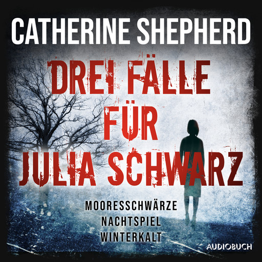 Drei Fälle für Julia Schwarz – Mooresschwärze, Nachtspiel, Winterkalt, Catherine Shepherd