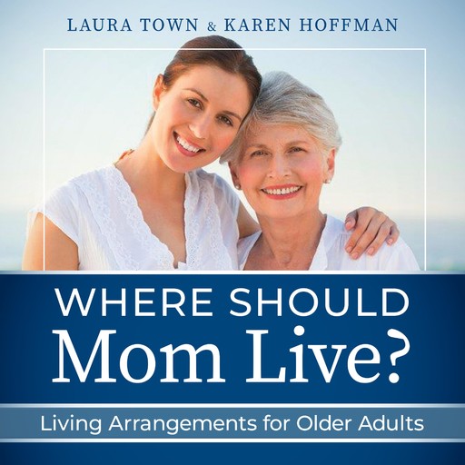 Where Should Mom Live?, Karen Hoffman, Laura Town