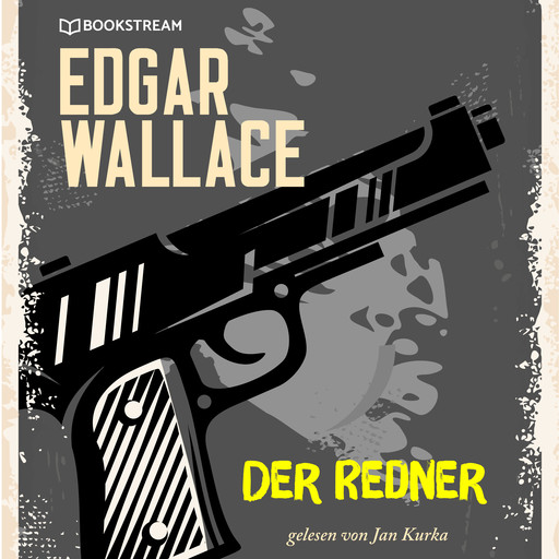 Der Redner (Ungekürzt), Edgar Wallace