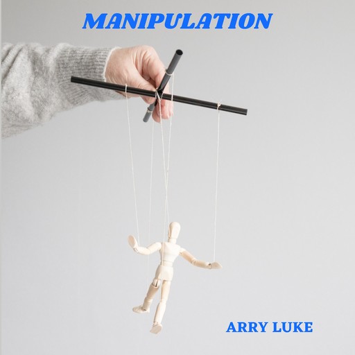 Manipulation, Arry Luke