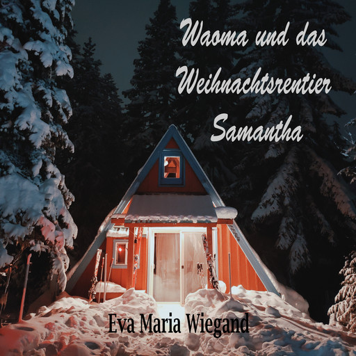 Waoma und das Weihnachtsrentier Samantha, Eva Maria Wiegand