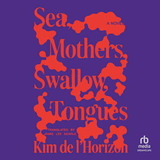 Sea, Mothers, Swallow, Tongues, Kim De l'Horizon