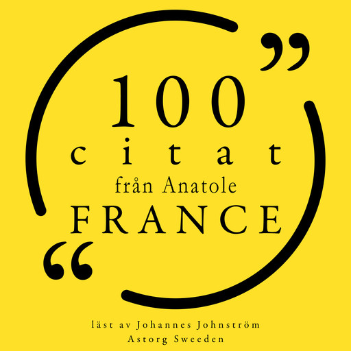 100 citat från Anatole France, Anatole France