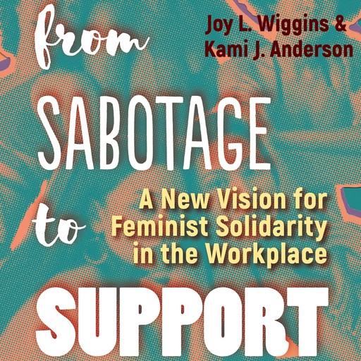 From Sabotage to Support, Kami J. Anderson, Joy L. Wiggins