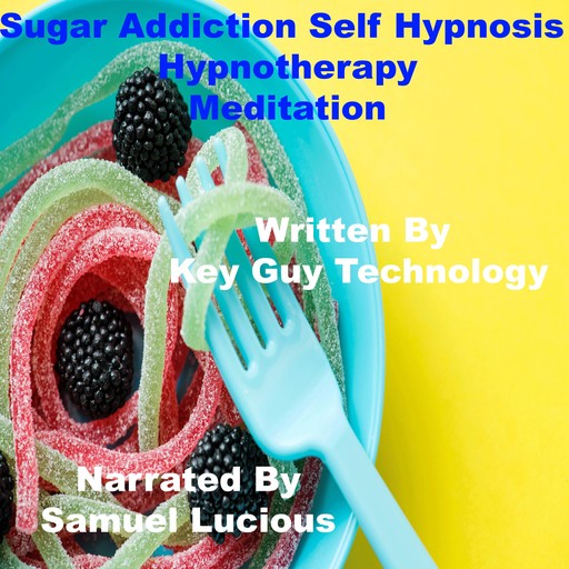 Sugar Addiction Self Hypnosis Hypnotherapy Meditation, Key Guy Technology