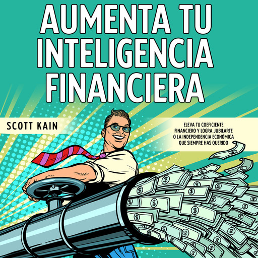 Aumenta tu Inteligencia Financiera, Scott Kain