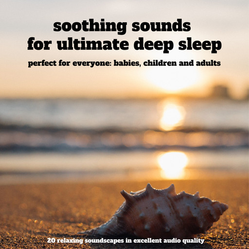 Soothing sounds for ultimate deep sleep – 25 relaxing soundscapes in excellent audio quality, Patrick Lynen