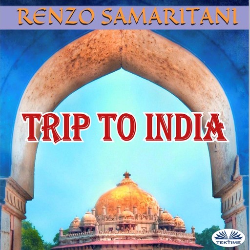 Trip To India; The Ancient Prophecy, Renzo Samaritani