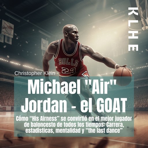 Michael "Air" Jordan - el GOAT, Christopher Klein