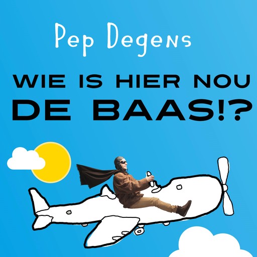 Wie is hier nou de baas?!, Pep Degens