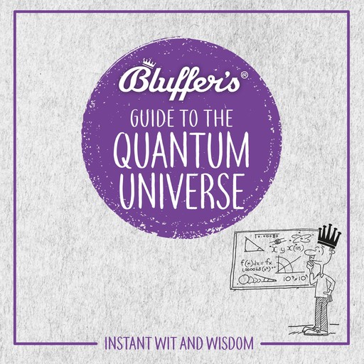 Bluffer's Guide To The Quantum Universe, Jack Klaff
