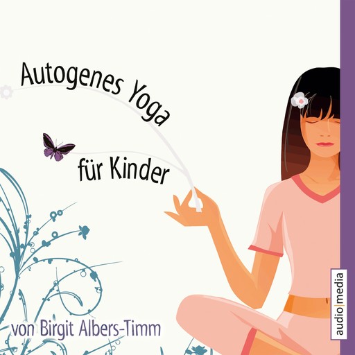 Autogenes Yoga für Kinder, Birgit Albers-Timm