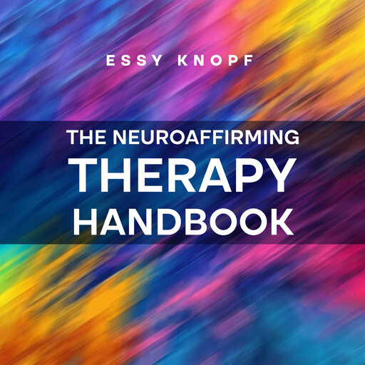 The Neuroaffirming Therapy Handbook, Essy Knopf