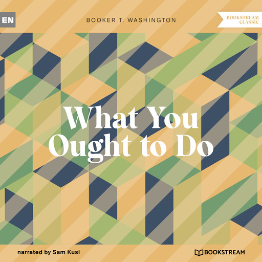What You Ought to Do (Unabridged), Booker T.Washington