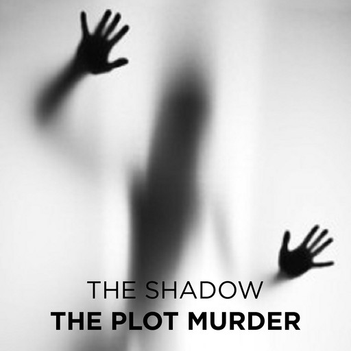 The Plot Murder, The Shadow