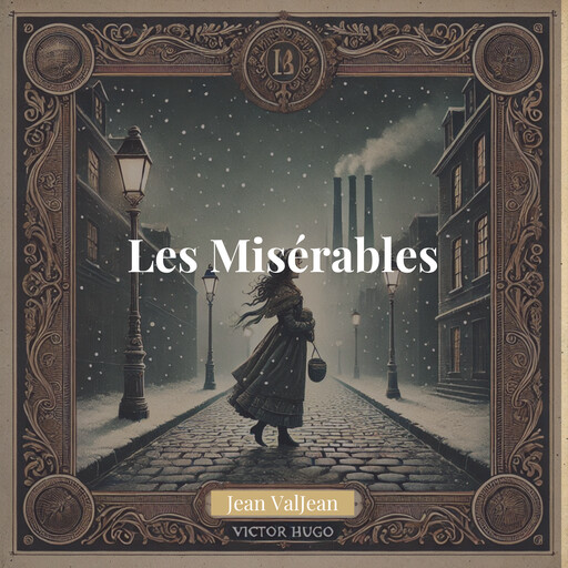 Les Misérables : Jean Valjean, Victor Hugo