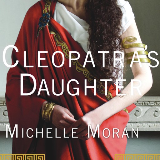 Cleopatra's Daughter, Michelle Moran