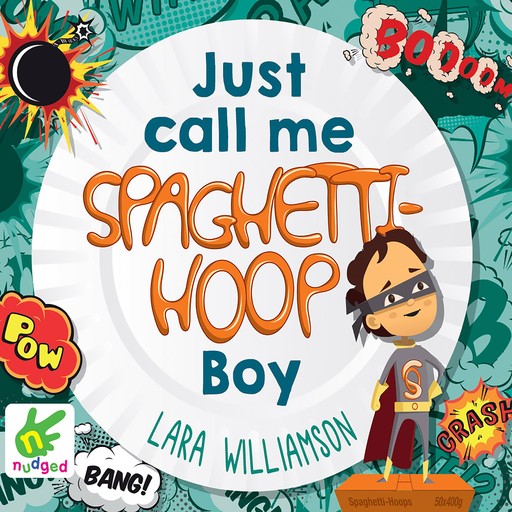 Just Call Me Spaghetti-Hoop Boy, Lara Williamson