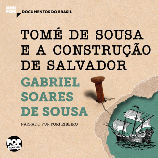 Tomé de Sousa e A construção de Salvador: Trechos selecionados de Tratado Descritivo do Brasil, Gabriel Soares de Sousa